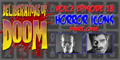 Deliberations Of Doom Vol 2 Ep 13 Horror Icons Pt 1 One Of Us