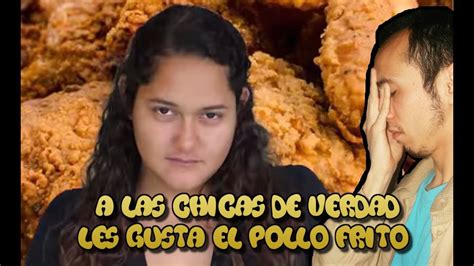 Me He Traumado A Las Chicas De Verdad Les Gusta El Pollo Frito Video