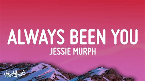 Jessie Murph Always Been You Lyrics Cause In My Head Its Always