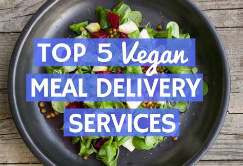 The best prepared vegan meal service designed for nutrition, fitness, and weight loss. Top 5 Vegan Meal Delivery Services
