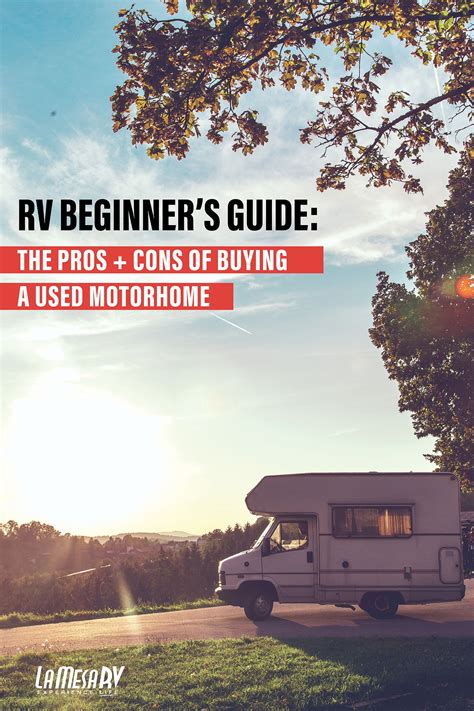 Rv Beginners Guide Pros Cons To Buying A Used Motorhome Used Rv