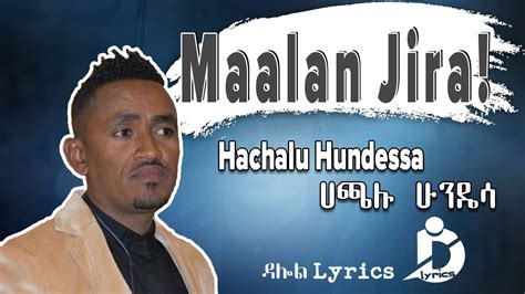 Hachalu Hundessa Maalan Jira Lyrics Ethiopian Oromo Music On