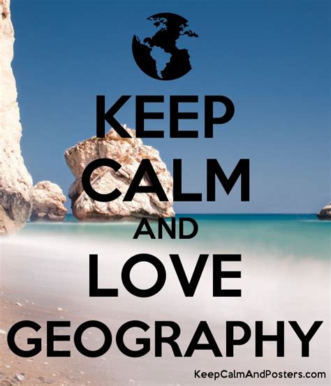Keep Calm And Love Geography Keep Calm And Posters Generator Maker