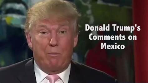 Donald Trumps Comments On Mexico