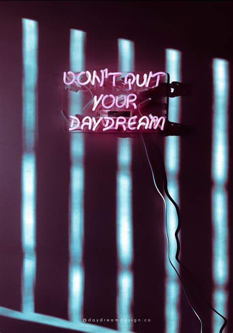 Dont Quit Your Daydream Neon Sign Neon Signs Neon Signs