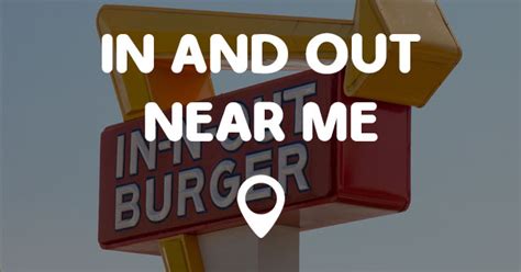 IN AND OUT NEAR ME MAP - Points Near Me