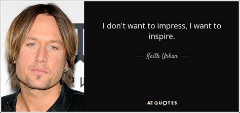 Top 25 Quotes By Keith Urban A Z Quotes