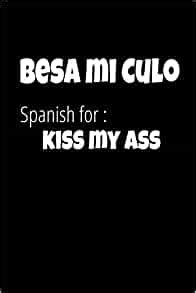 Besa Mi Culo Spanish For Kiss My Ass Swearing In Spanish Mexican Slang Lined Blank Notebook