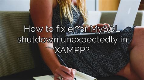 How To Fix Error Mysql Shutdown Unexpectedly In Xampp Depot Catalog