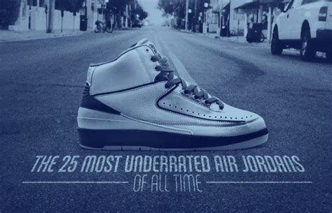 The 25 Most Underrated Air Jordans Of All Time Nice Kicks