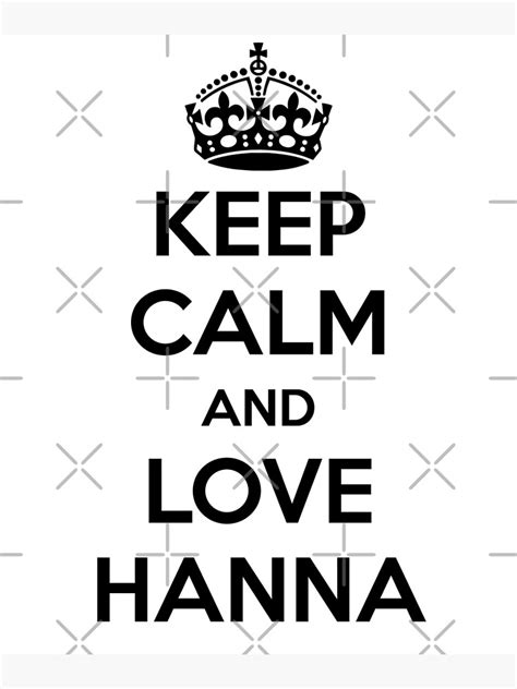 Keep Calm And Love Hanna Canvas Print For Sale By Maniacreations
