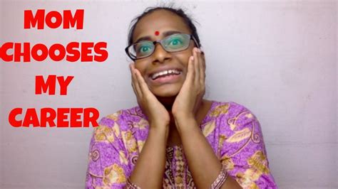 MOM CHOOSES MY CAREER - YouTube