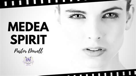 Medea Spirit Pastor Dowell Youtube