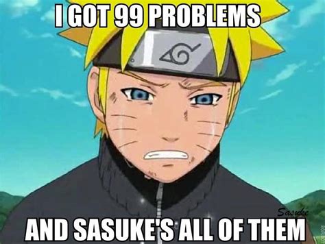Funny Naruto Meme Manga Memes Got 99 Problems And Theyre All Sasuke