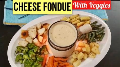 Cheese Fondue With Veggies How To Make Cheese Fondue At Home Party