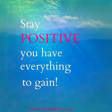 Stay Positive Staying Positive Thinking Quotes Interesting Quotes