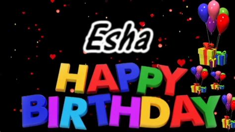 Esha Happy Birthday Song With Name Esha Happy Birthday Song Happy