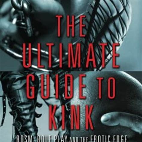 Stream E Lu Ultimate Guide To Kink Bdsm Role Play And The Erotic Edge By Tristan Taormino