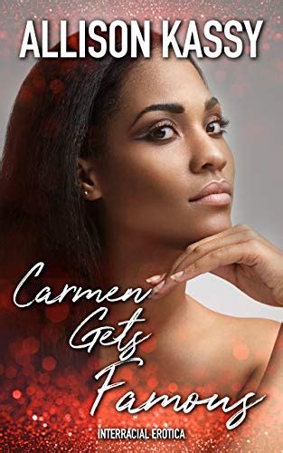 carmen gets famous interracial erotica kindle edition by kassy allison literature and fiction
