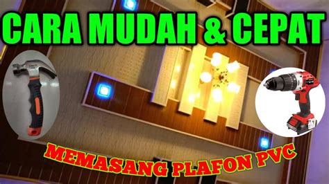 Oke lanjut ke langakah selanjutnya. CARA CEPAT DAN MUDAH MEMASANG PLAFON PVC - YouTube