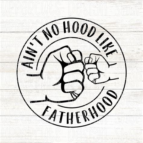 Aint No Hood Like Fatherhood Svg Fathers Day Fist Etsy