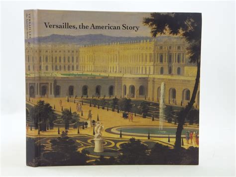 Versailles The American Story By Richard Pascale Fine Hardback 1999
