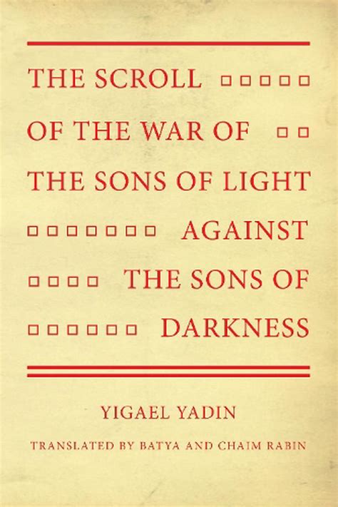 Scroll Of The War Of The Sons Of Light Against The Sons Of Darkness By Yadin Yig 9781532697616