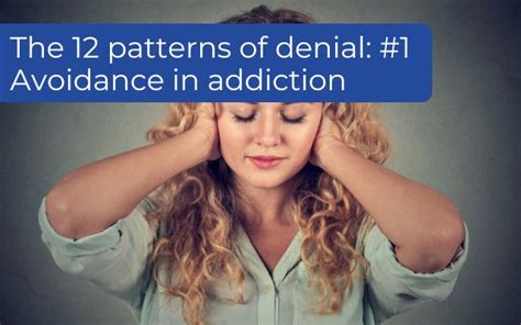The 12 Patterns Of Denial 1 Avoidance In Addiction Changes