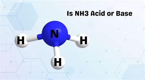 Is Nh3 Acid Or Base Check About Ammonia