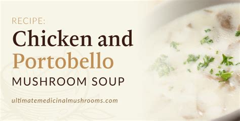 Added 2 large cloves of finely minced garlic, too. Chicken and Portobello Mushroom Soup Recipe