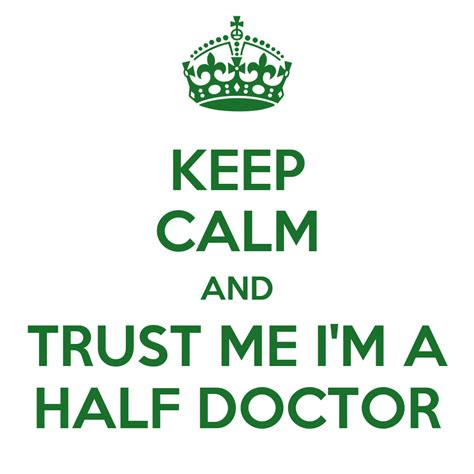 How to unlock the trust me, i'm a doctor achievement. KEEP CALM AND TRUST ME I'M A HALF DOCTOR - KEEP CALM AND ...