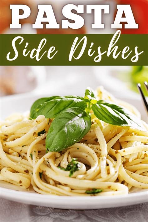 25 Pasta Side Dishes For The Perfect Dinner Insanely Good