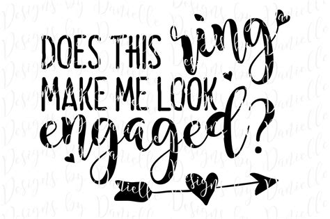 Does this ring make me look engaged svg free. Does This Ring Make Me Look Engaged SVG Cutting File By ...