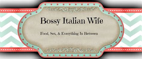 Bossy Italian Wife Great Website For Recipes Advice And So Much More Italian Wife