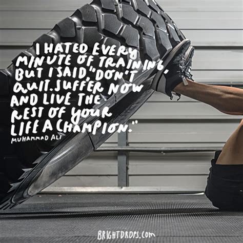 Suffer now and live the rest of your life as a champion.' 24 Motivational Workout Quotes to Get Your Butt Moving