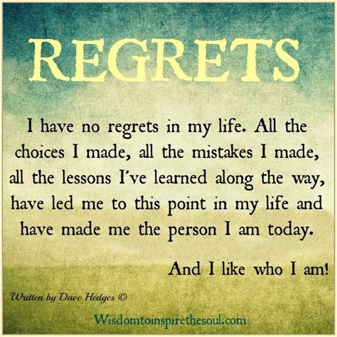 I Have No Regrets In My Life Regret Quotes