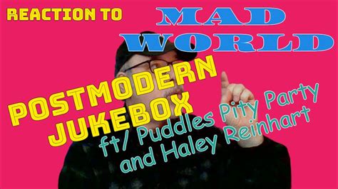 Reaction To Mad World Cover Postmodern Juke Box W Puddles Pity Party Haley Reinhart Pmj Youtube