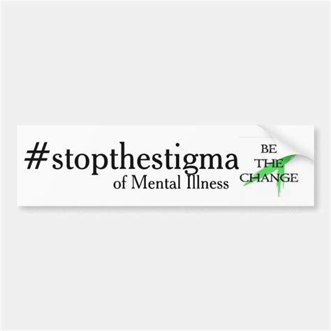 Stop The Stigma Of Mental Illness Bumper Sticker
