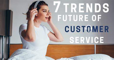 7 Trends For The Future Of Customer Service Mati Trader