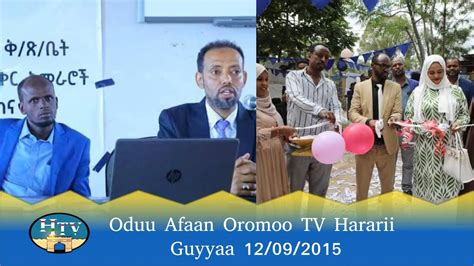 Oduu Afaan Oromoo Tv Hararii Guyyaa 12092015 Youtube