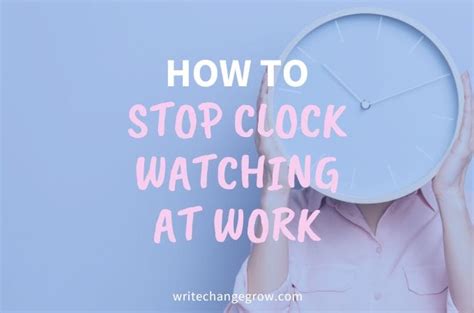 How To Stop Clock Watching