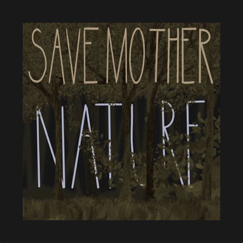 Save Mother Nature Eco T Shirt Teepublic