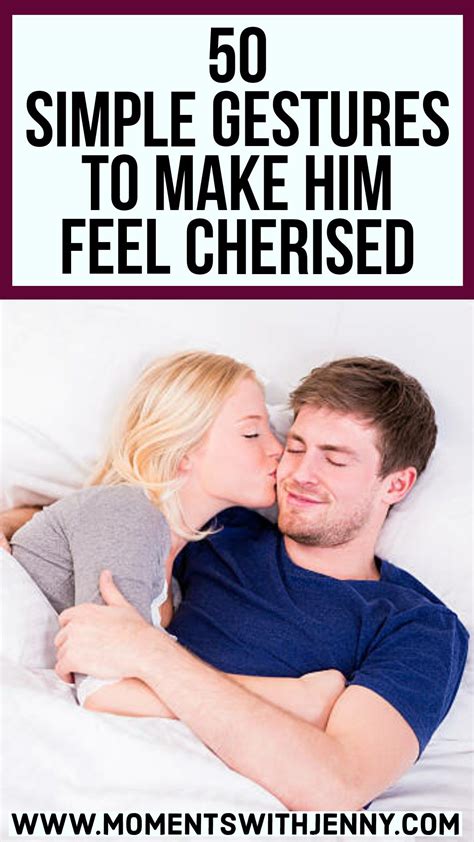 50 Simple Gestures To Make Him Feel Cherished Best Relationship Advice Feel Loved Romantic