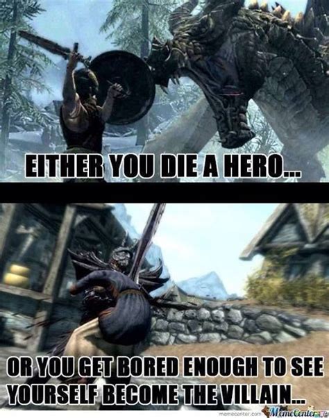 Sure, everybody knows the famous quote i used to be an adventurer like you, but there plenty of other funny quotes said by. That point in Skyrim where you've just had it with the stupid villagers getting in your way or ...