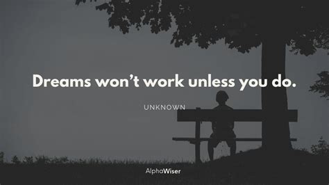 Dreams Wont Work Unless You Do Motivational Quotes