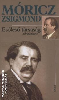 Századi magyar realista prózairodalom legismertebb alakja. Esőleső társaság-Móricz Zsigmond-Könyv-Gabo-Magyar Menedék ...