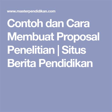 Proposal penelitian pada hakikatnya adalah rencana penelitian. Contoh dan Cara Membuat Proposal Penelitian | Proposal, Penelitian, Pendidikan