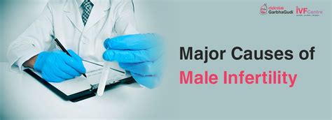 six major causes of male infertility garbhagudi ivf centre