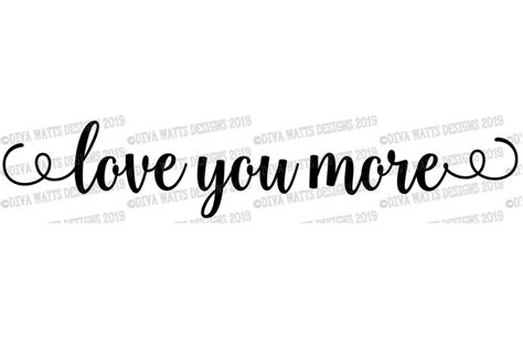 Svg Love You More Cutting File Dxf Png Eps  Ai Pdf Etsy