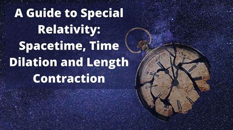 what is special relativity a guide to spacetime time dilation and length contraction